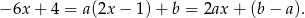 &minus; 6x + 4 = a (2x&minus; 1)+ b = 2ax + (b &minus; a). 
