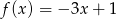 f(x ) = &minus; 3x + 1 