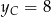 y = 8 C 