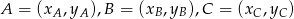 A = (xA ,yA),B = (xB,yB ),C = (xC ,yC) 