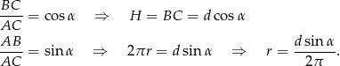 BC ----= co s&alpha; &rArr; H = BC = dco s&alpha; AC AB-- dsin-&alpha;- AC = sin &alpha; &rArr; 2&pi;r = d sin &alpha; &rArr; r = 2 &pi; . 