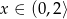x &isin; (0 ,2⟩ 