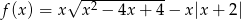  &radic; -2---------- f(x ) = x x &minus; 4x + 4 &minus; x|x + 2| 