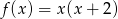f(x ) = x(x + 2) 