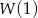 W (1 ) 