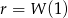 r = W (1) 