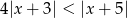 4|x + 3| < |x + 5| 