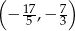 ( ) &minus; 175 ,&minus; 73 