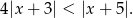 4|x+ 3| < |x+ 5|. 