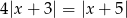 4|x + 3| = |x+ 5| 