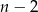 n &minus; 2 