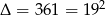 &Delta; = 361 = 1 92 