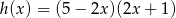 h(x) = (5&minus; 2x)(2x + 1) 