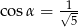 cos&alpha; = &radic;1- 5 