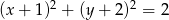  2 2 (x + 1 ) + (y + 2) = 2 