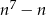  7 n − n 