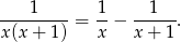 ---1----- 1- --1--- x(x + 1) = x − x + 1 .