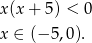 x(x + 5) < 0 x ∈ (− 5,0).