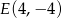 E (4,&minus; 4) 