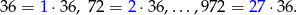 36 = 1 ⋅36, 72 = 2 ⋅36,...,972 = 27⋅ 36. 