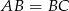 AB = BC 