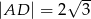  &radic; -- |AD | = 2 3 