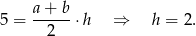  a-+-b- 5 = 2 &sdot;h &rArr; h = 2. 