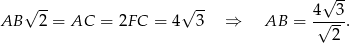  &radic; -- &radic; -- 4&radic; 3- AB 2 = AC = 2F C = 4 3 &rArr; AB = &radic;---. 2 