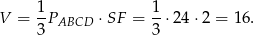  1 1 V = -PABCD &sdot;SF = --&sdot;24 &sdot;2 = 16. 3 3 