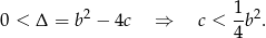  1 0 < &Delta; = b2 &minus; 4c &rArr; c < --b2. 4 
