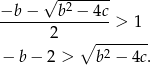  &radic; ------- &minus;b &minus; b2 &minus; 4c ---------------> 1 2 ∘ ------- &minus; b &minus; 2 > b2 &minus; 4c. 