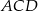 ACD 