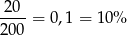 20 ---- = 0,1 = 10% 20 0