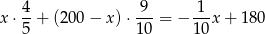 x⋅ 4-+ (200 − x )⋅-9-= − -1-x+ 180 5 10 10