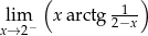  ( -1-) lxi&rarr;m2&minus; x arctg 2&minus;x 