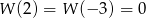 W (2) = W (&minus; 3) = 0 