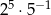 25 ⋅5− 1 