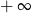 + &infin; 