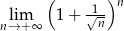  ( 1 )n nl&rarr;im+&infin; 1 + &radic;n- 