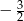 b &isin; (&minus; &infin; ,&minus; 1) 