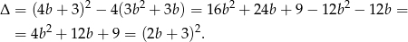 &Delta; = (4b + 3)2&minus; 4(3b2+ 3b ) = 16b2 + 24b + 9&minus; 1 2b2&minus; 12b = 4b2+ 12b+ 9 = (2b+ 3)2. 