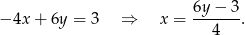 6y − 3 − 4x + 6y = 3 ⇒ x = ------. 4
