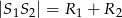 |S1S2| = R 1 + R2 