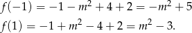 f(− 1) = −1 − m 2 + 4 + 2 = −m 2 + 5 2 2 f(1) = − 1+ m − 4 + 2 = m − 3.