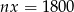 nx = 1800 