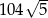  &radic; -- 104 5 