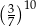 ( ) 3 10 7 