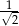 1&radic;2- 