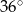 36∘ 