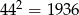  2 4 4 = 1936 